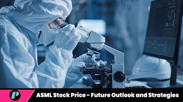 ASML Stock Price - Future Outlook and Strategies 