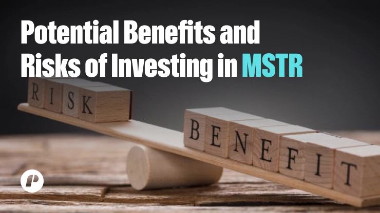 Potential Benefits and Risks of Investing in MSTR